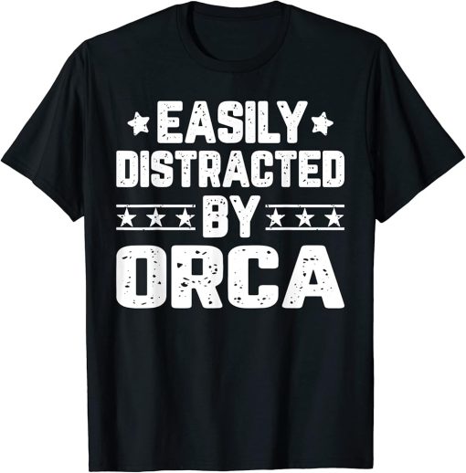 Easily Distracted By Orca - Funny Animal Lover T-Shirt